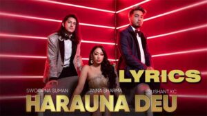 Harauna Deu Lyrics - Swoopna Suman & Sushant K.C
