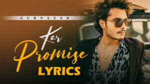 Kar Promise Lyrics/Gurnazar Chattha