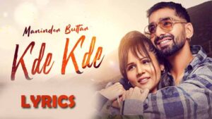 Kde Kde Lyrics - Maninder Buttar