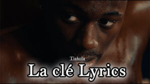 La clé Lyrics - Tiakola