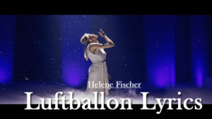 Luftballon Lyrics/Helene Fischer