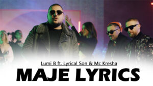 MAJE Lyrics - Lumi B ft. Lyrical Son & Mc Kresha