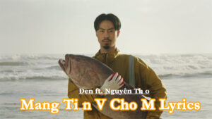Mang Tiền Về Cho Mẹ Lyrics/Đen ft. Nguyên Thảo