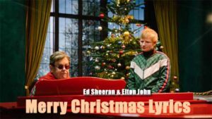 Merry Christmas Lyrics - Ed Sheeran & Elton John