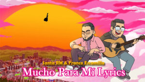 Mucho para Mí Lyrics - Santa RM & Franco Escamilla