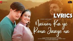Nainon Ka Ye Rona Jaaye Na Lyrics - Raj Barman