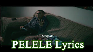 PELELE Lyrics - MORAD