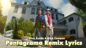 Pentagrama Remix Lyrics - Alex Zurdo & Alex Campos