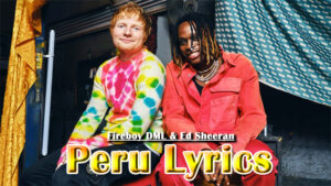 Peru Lyrics - Fireboy DML & Ed Sheeran