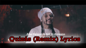 Quizás (Remix) Lyrics - Afaz Natural & Al2 El Aldeano