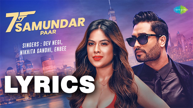 Sumander Saat Samundar Paar Lyrics - Dev Negi & Nikhita Gandhi – Lyricsilly
