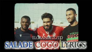 Salade Coco Lyrics/ElGrandeToto