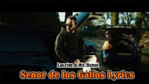 Senor de los Gallos Lyrics - Lacrim & We Renoi