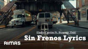 Sin Frenos Lyrics - Eladio Carrión Ft. Bizarrap, Duki