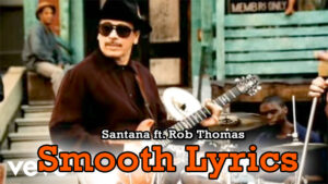 Smooth Lyrics - Santana ft. Rob Thomas