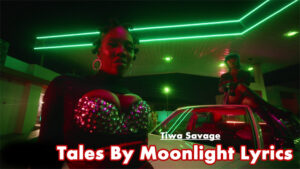 Tales By Moonlight Lyrics - Tiwa Savage