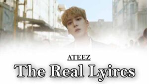 The Real Lyircs - ATEEZ
