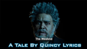 A Tale By Quincy Lyrics - The Weeknd