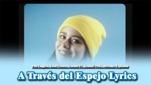 A Través del Espejo Lyrics - Pau Laggies, Leon Leiden, Lucauy Ft. Kendall Peña, Melanie Espinosa