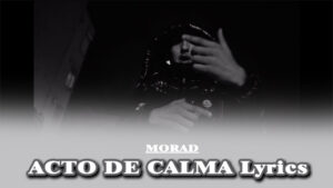 ACTO DE CALMA Lyrics - MORAD