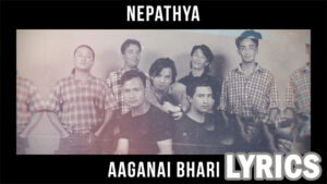 Aaganai Bhari Lyrics - Nepathya