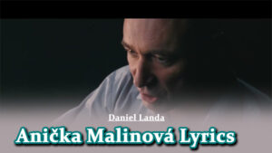 Anička Malinová Lyrics - Daniel Landa
