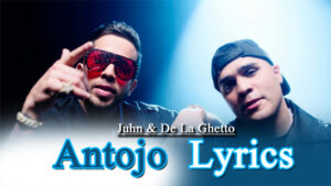 Antojo Lyrics - Juhn & De La Ghetto