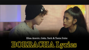 BORRACHA Lyrics - Elias Ayaviri, Gaby, Yarit & Tania Dulce