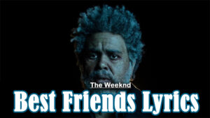 Best Friends Lyrics - The Weeknd 