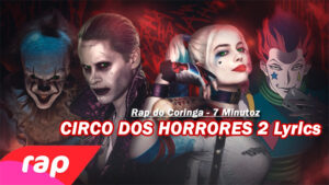 CIRCO DOS HORRORES 2 Lyrics - Rap do Coringa - 7 Minutoz
