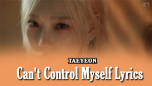 Can't Control Myself Lyrics - TAEYEON 태연