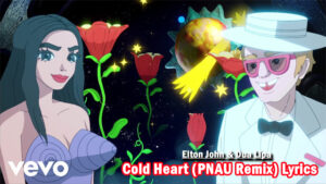 Cold Heart (PNAU Remix) Lyrics - Elton John & Dua Lipa