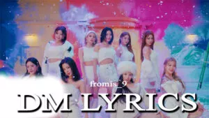 DM Lyrics - fromis_9 (프로미스나인)