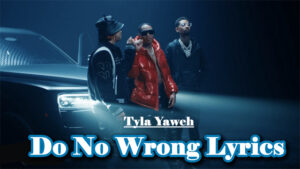 Do No Wrong Lyrics - Tyla Yaweh
