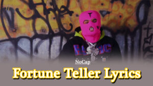 Fortune Teller Lyrics - NoCap