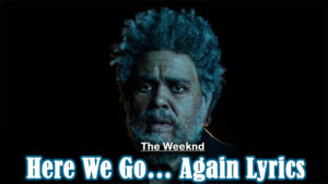 Here We Go… Again Lyrics - The Weeknd ft. Tyler