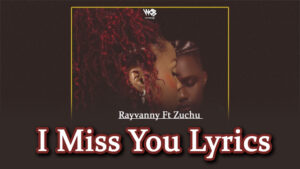 I Miss You Lyrics - Rayvanny Ft Zuchu 