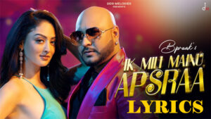 Ik Mili Mainu Apsraa Lyrics - B Praak and Asees Kaur
