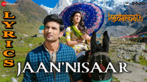 Jaan Nisaar Lyrics - Arijit Singh - Sushant Rajput