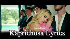 Kaprichosa Lyrics - Danna Paola