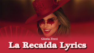 La Recaída Lyrics - Gloria Trevi
