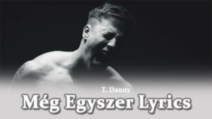 Még Egyszer Lyrics - T. Danny