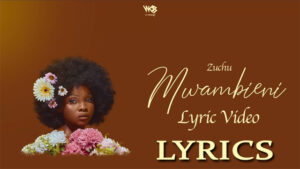 Mwambieni Lyrics - Zuchu