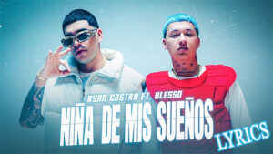 Niña De Mis Sueños Lyrics - Ryan Castro & Blessd