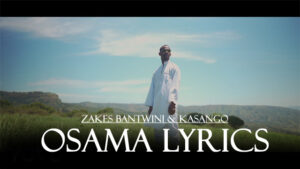 Osama Lyrics - Zakes Bantwini & Kasango