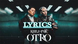 Otro Lyrics - KHEA & FMK 