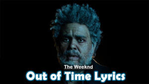 Out of Time Lyrics - The Weeknd