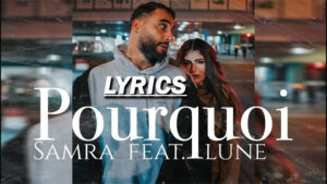 POURQUOI Lyrics - SAMRA FEAT. LUNE