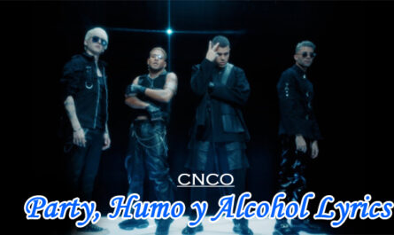 Party, Humo y Alcohol Lyrics - CNCO