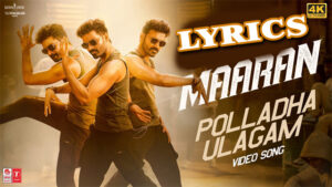 Polladha Ulagam Lyrics - Dhanush and Arivu - Maaran